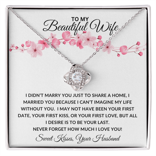 To My Beautiful Wife | I Desire to be Your List | Love Knot Necklace